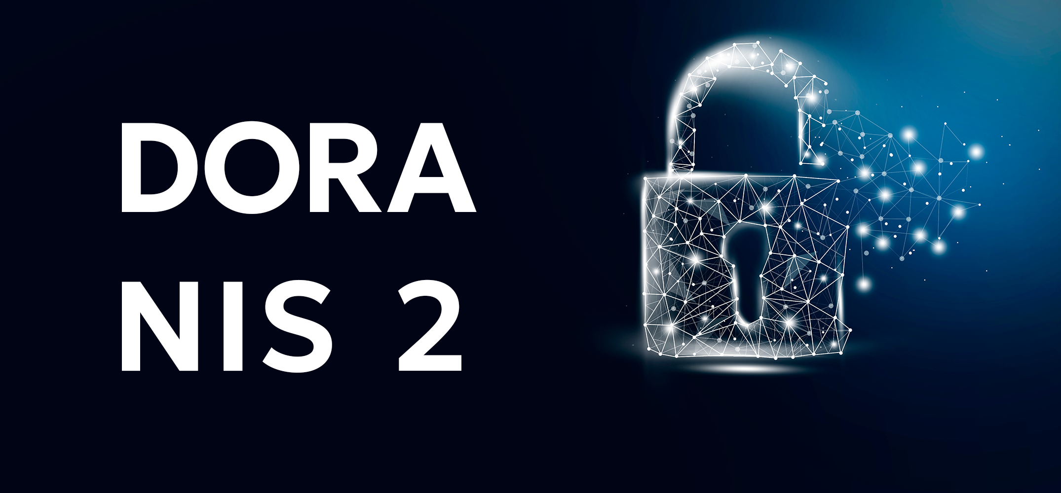 DORA vs. NIS 2: Как да постигнете съответствие с европейските изисквания за киберсигурност